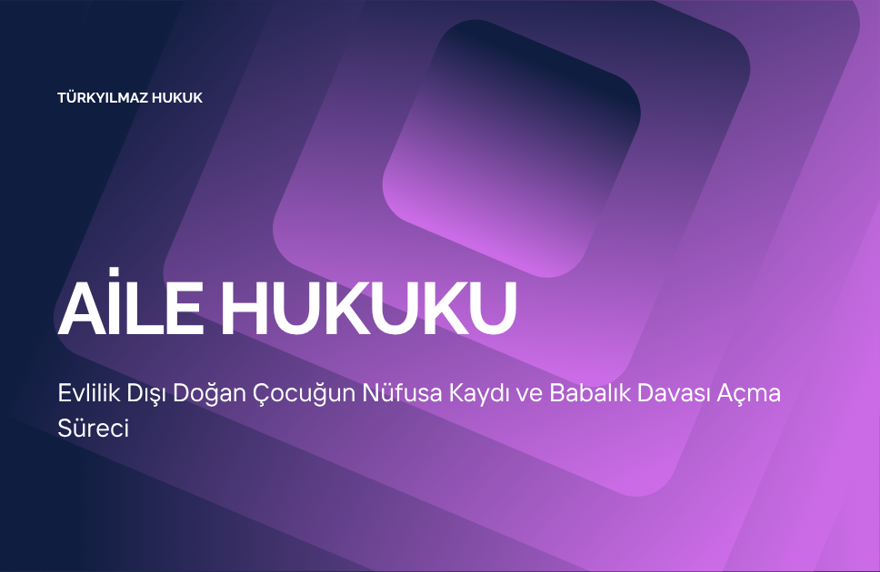 2026 Güncel Rehberi: Evlilik Dışı Doğan Çocuğun Nüfusa Kaydı ve Babalık Davası Açma Süreci