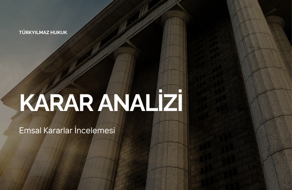 yargıtay kararları, karar analizi, karar incelemesi, emsal kararlar