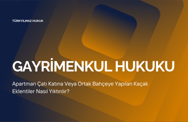 Apartman Çatı Katına Veya Ortak Bahçeye Yapılan Kaçak Eklentiler Nasıl Yıktırılır?