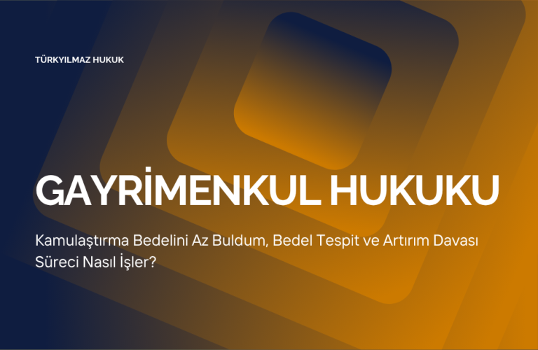 Kamulaştırma Bedelini Az Buldum, Bedel Tespit ve Artırım Davası Süreci Nasıl İşler?