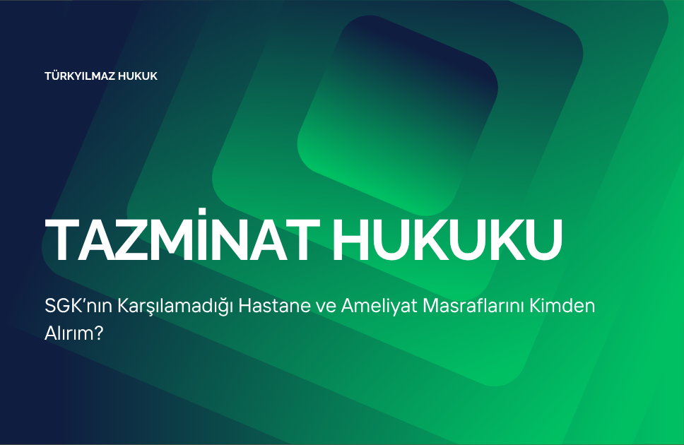 SGK'nın Karşılamadığı Hastane ve Ameliyat Masraflarını Kimden Alırım?