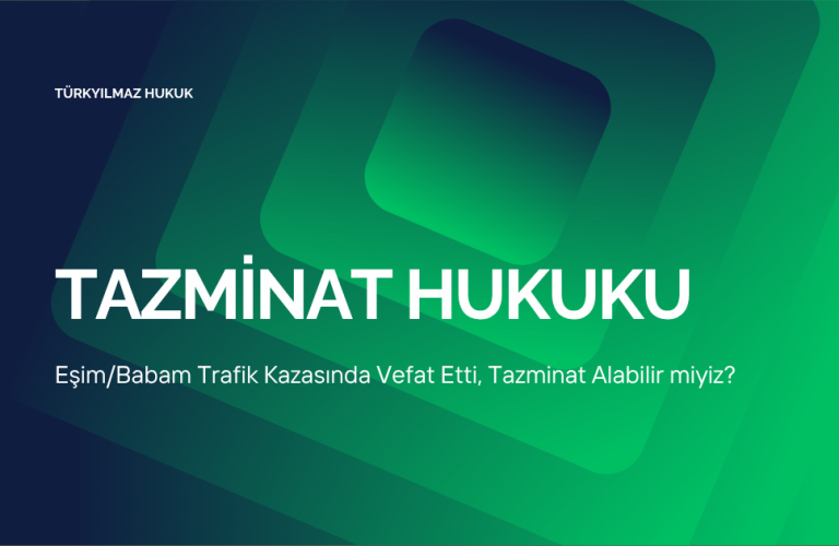 Eşim/Babam Trafik Kazasında Vefat Etti, Tazminat Alabilir miyiz?