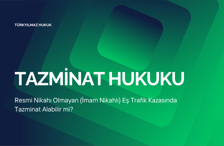 Resmi Nikahı Olmayan (İmam Nikahlı) Eş Trafik Kazasında Tazminat Alabilir mi?