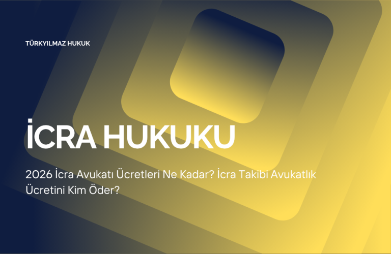 2026 İcra Avukatı Ücretleri Ne Kadar? İcra Takibi Avukatlık Ücretini Kim Öder?