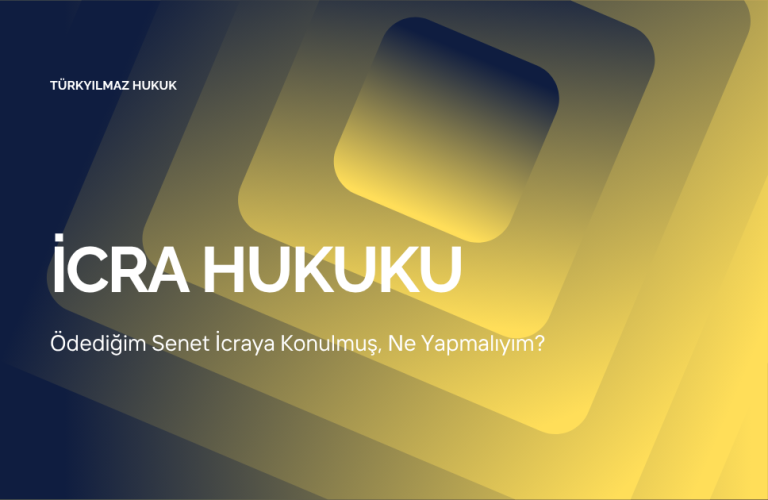 Ödediğim Senet İcraya Konulmuş, Ne Yapmalıyım?