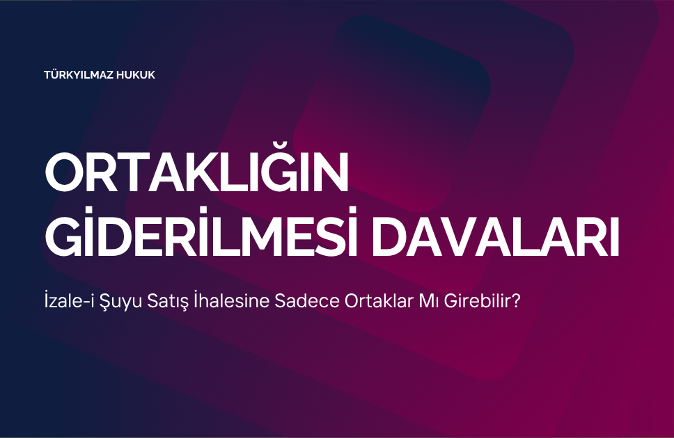 İzale-i Şuyu Satış İhalesine Sadece Ortaklar Mı Girebilir?