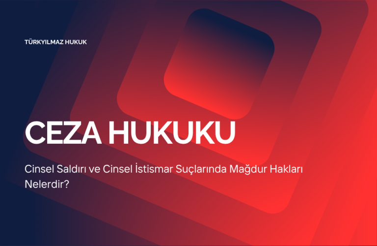 Cinsel Saldırı ve Cinsel İstismar Suçlarında Mağdur Hakları Nelerdir?