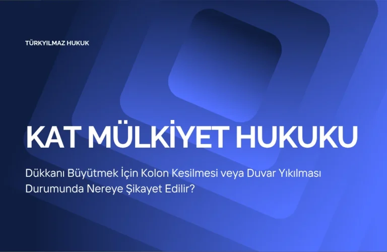 Dükkanı Büyütmek İçin Kolon Kesilmesi veya Duvar Yıkılması Durumunda Nereye Şikayet Edilir?