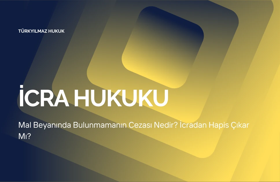 Mal Beyanında Bulunmamanın Cezası Nedir? İcradan Hapis Çıkar Mı?
