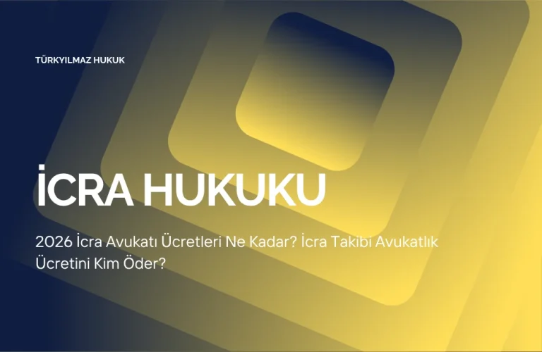 2026 İcra Avukatı Ücretleri Ne Kadar? İcra Takibi Avukatlık Ücretini Kim Öder?