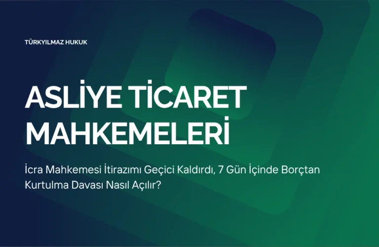 İcra Mahkemesi İtirazımı Geçici Kaldırdı, 7 Gün İçinde Borçtan Kurtulma Davası Nasıl Açılır?
