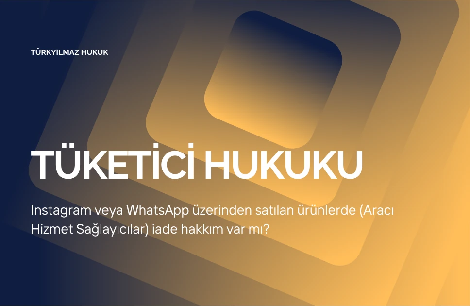 Instagram veya WhatsApp Üzerinden Satılan Ürünlerde İade Hakkım Var mı?