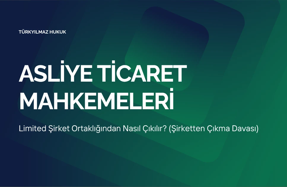 Limited Şirket Ortaklığından Nasıl Çıkılır? (Şirketten Çıkma Davası)