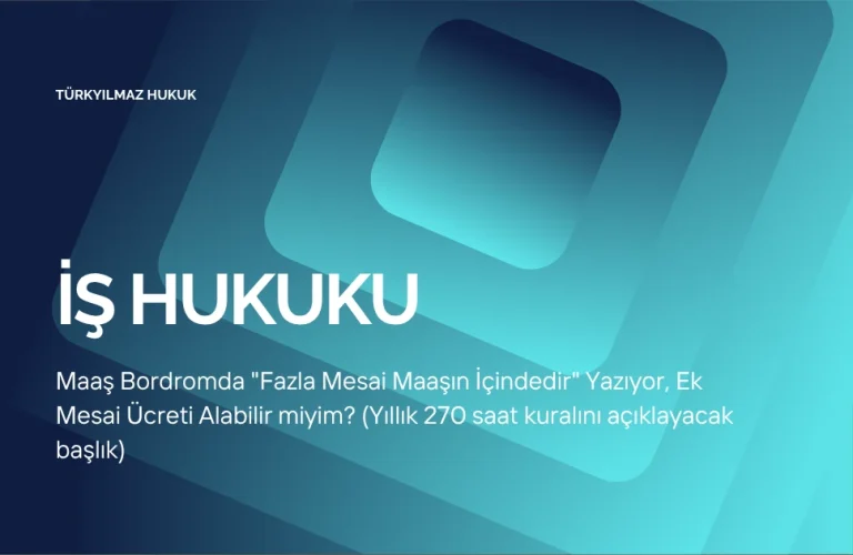 Maaş Bordromda “Fazla Mesai Maaşın İçindedir” Yazıyor, Ek Mesai Ücreti Alabilir miyim?