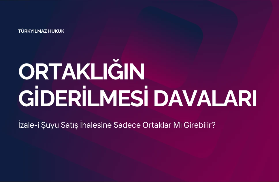 İzale-i Şuyu Satış İhalesine Sadece Ortaklar Mı Girebilir?