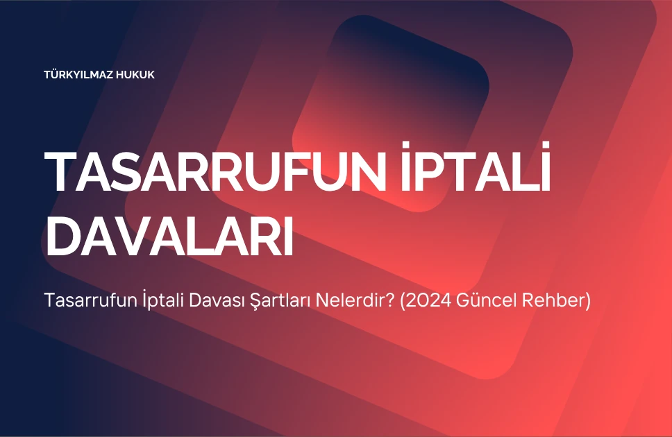 Tasarrufun İptali Davası Şartları Nelerdir?