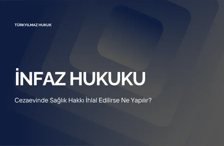 Cezaevinde Sağlık Hakkı İhlal Edilirse Ne Yapılır?