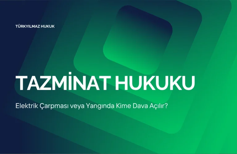 Elektrik Çarpması veya Yangında Kime Dava Açılır