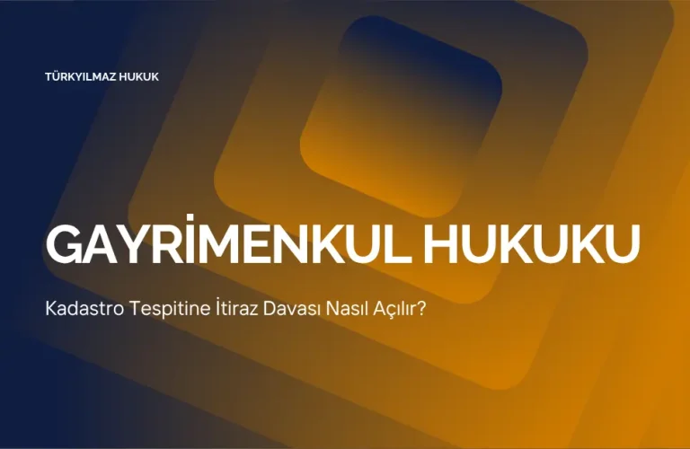 Kadastro Tespitine İtiraz Davası Nasıl Açılır