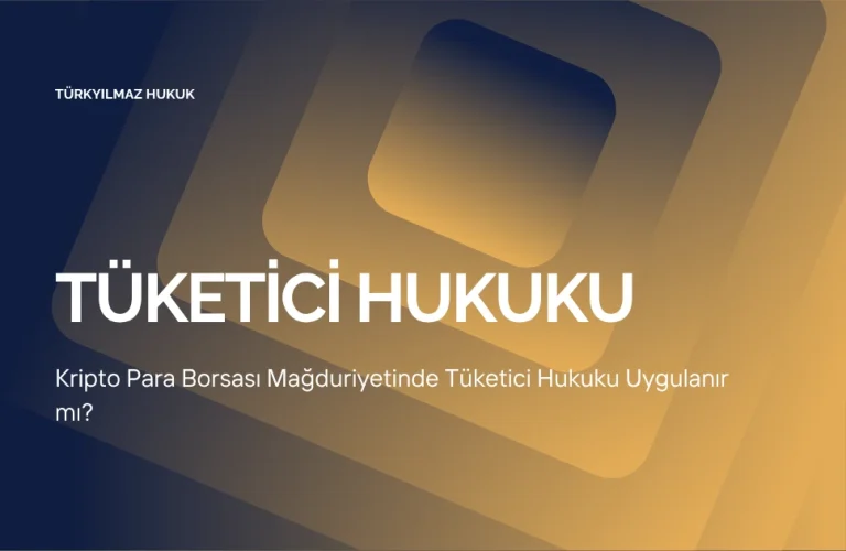 Kripto para borsası mağduriyetinde tüketici hukuku ve başvuru yolları